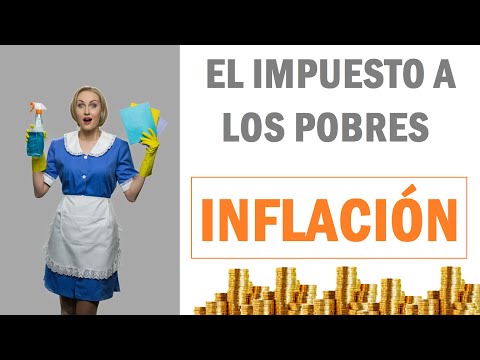 Por qué la INFLACIÓN es el IMPUESTO DE LOS POBRES