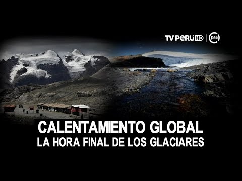 Calentamiento global amenaza a los glaciares del Perú [INFORME ESPECIAL]