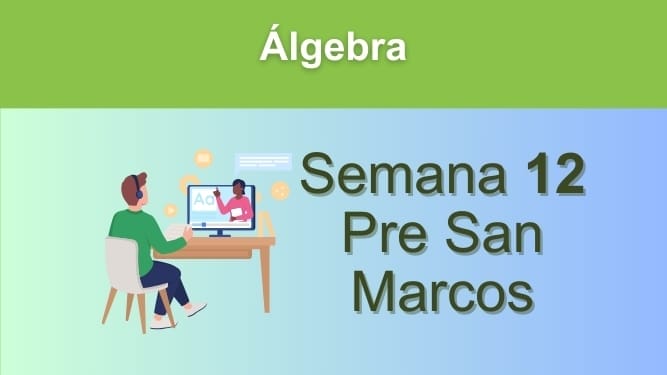 Álgebra Semana 12 Pre San Marcos (UNMSM)