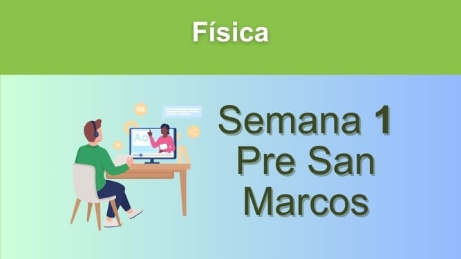 Física Semana 1 Pre San Marcos (UNMSM)