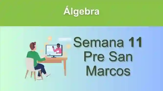 Álgebra Semana 11 Pre San Marcos (UNMSM)