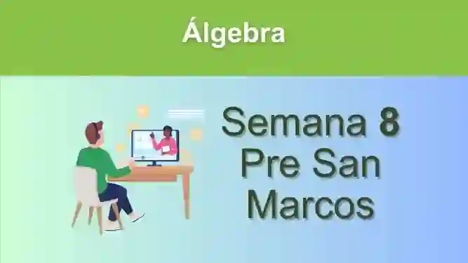 Álgebra Semana 8 Pre San Marcos (UNMSM)