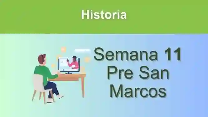 Historia Semana 11 Pre San Marcos (UNMSM)