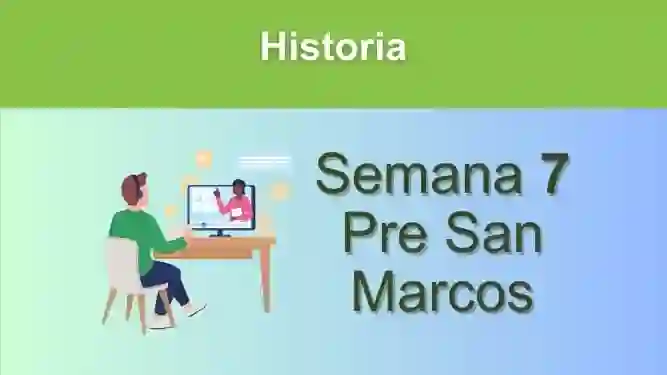 Historia Semana 7 Pre San Marcos (UNMSM)
