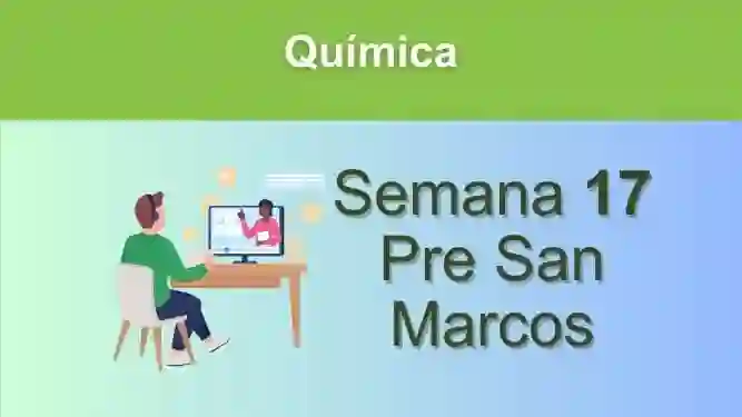 Química Semana 17 Pre San Marcos (UNMSM)